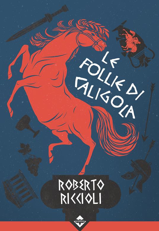 Roberto Riccioli: Le follie di Caligola (Paperback, Acheron Books)