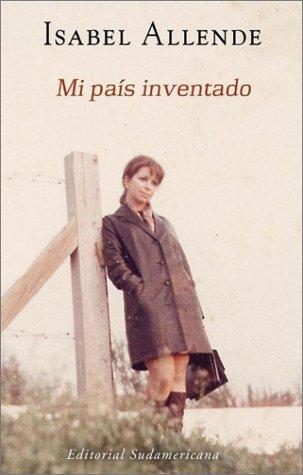 Mi país inventado (Spanish language, 2003, Editorial Sudamericana)