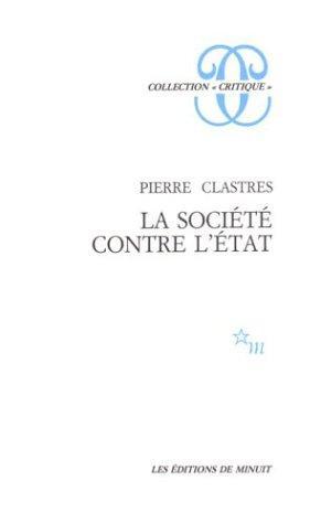 Pierre Clastres: La société contre l'État (French language, 1991, Les Éditions de Minuit)