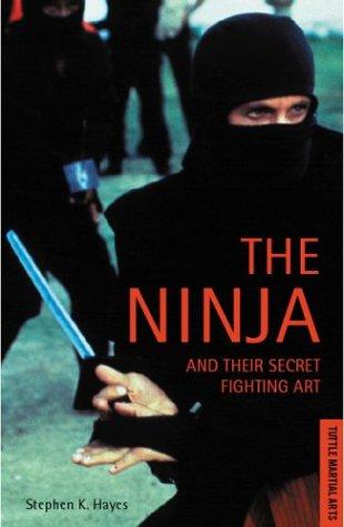 Stephen K. Hayes: Ninja and Their Secret Fighting Art (Paperback, 1990, Tuttle Publishing)