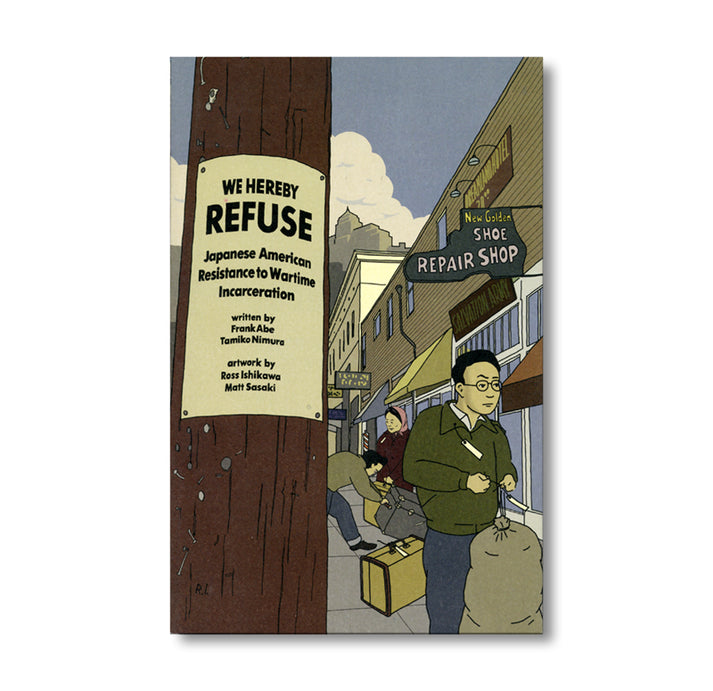 Matt Sasaki, Ross Ishikawa, Frank Abe, Tamiko Nimura: We Hereby Refuse (2020, Chin Music Press, Chin Music Press Inc.)