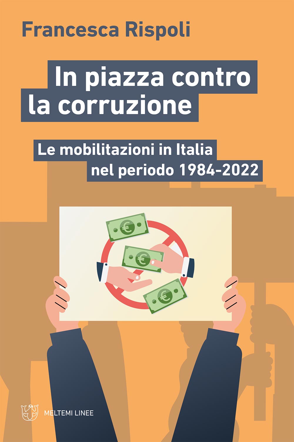 Francesca Rispoli: In piazza contro la corruzione (Paperback, Italiano language, 2023, Meltemi)