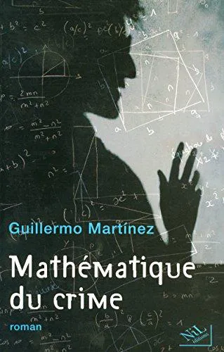 Guillermo Martínez: Mathématique du crime (French language, 2004, NiL Éditions)