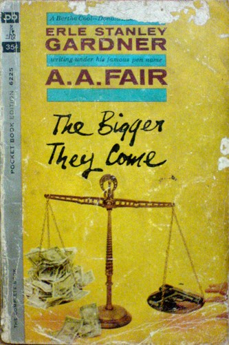 Erle Stanley Gardner: The bigger they come (Paperback, 1963, Pocket Book)