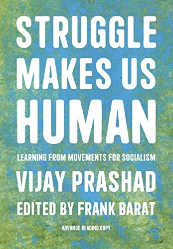 Struggle Is What Makes Us Human (2022, Haymarket Books)