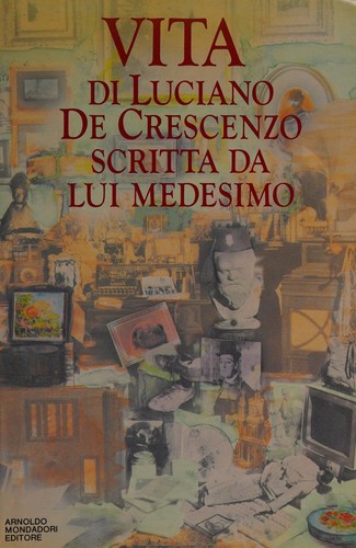 Vita di Luciano De Crescenzo scritta da lui medesimo. (Italian language, 1989, A. Mondadori)