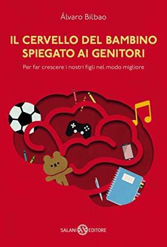 Il cervello del bambino spiegato ai genitori (EBook, Italiano language, 2017, Salani)