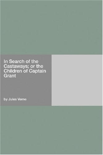 Jules Verne: In Search of the Castaways; or the Children of Captain Grant (Paperback, 2006, Hard Press)