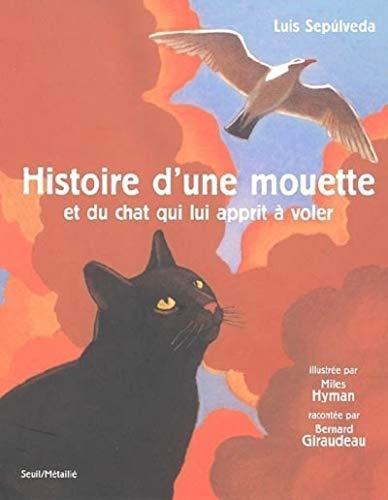 Luis Sepúlveda: Histoire d'une mouette et du chat qui lui apprit à voler (French language, 2004)