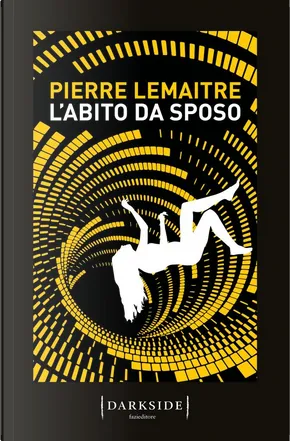 Pierre Lemaitre: L'abito da sposo (Paperback, italiano language, 2020, Fazi)