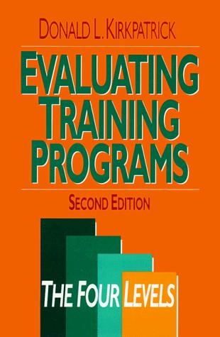 Donald L. Kirkpatrick: Evaluating training programs (1998, Berrett-Koehler Publishers)
