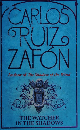 Carlos Ruiz Zafón: The watcher in the shadows (2013, Weidenfeld & Nicolson)