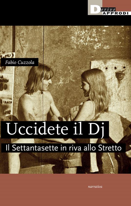 Fabio Cuzzola: Uccidete il Dj (Paperback, Italiano language, 2024, DeriveApprodi)