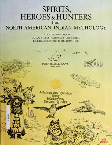 Spirits, heroes & hunters from North American Indian mythology (1992, P. Bedrick Books)