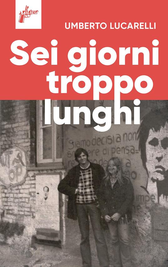 Umberto Lucarelli: Sei giorni troppo lunghi (Paperback, Italiano language, 2024, Milieu Edizioni)