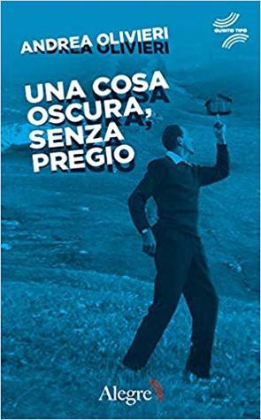 Una cosa oscura, senza pregio (Paperback, Italian language, 2019, Edizioni Alegre)