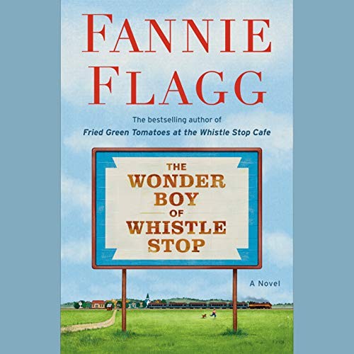 Fannie Flagg: The Wonder Boy of Whistle Stop (AudiobookFormat, Random House Audio)