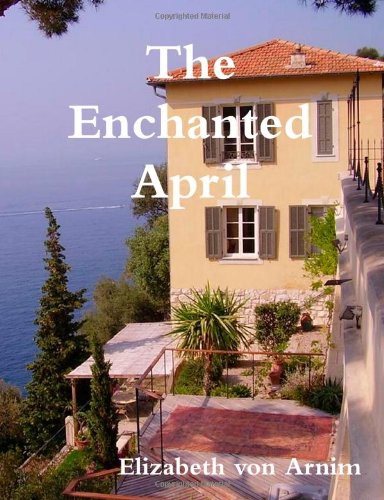 The Enchanted April (Paperback, 2012, CreateSpace Independent Publishing Platform, Brand: CreateSpace Independent Publishing Platform)