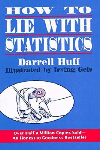 How to Lie with Statistics (1993, Norton)