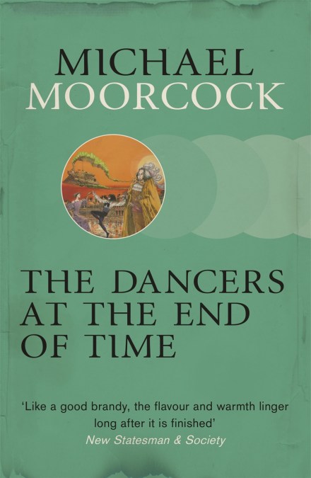 Michael Moorcock: The Dancers at the End of Time (Paperback, 2013, Gollancz)