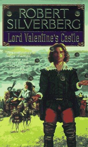 Robert Silverberg: Lord Valentine's Castle (Lord Valentine, #1) (1995)