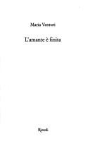 Maria Venturi: L'Amante E Finita (Hardcover, 2002, Rizzoli Publications)