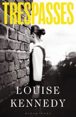Louise Kennedy: Trespasses (2022, Bloomsbury Publishing Plc)