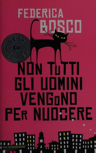 Non tutti gli uomini vengono per nuocere (Italian language, 2015, Mondadori)