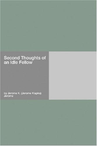 Second Thoughts of an Idle Fellow (Paperback, 2006, Hard Press)