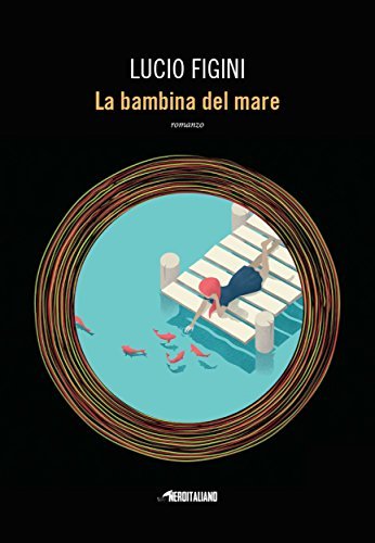 Lucio Figini: La bambina del mare (Paperback, Italiano language, 2017, Fanucci)