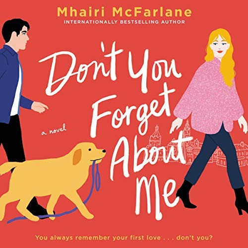 Mhairi McFarlane: Don't You Forget About Me (AudiobookFormat, 2019, HarperCollins B and Blackstone Publishing)