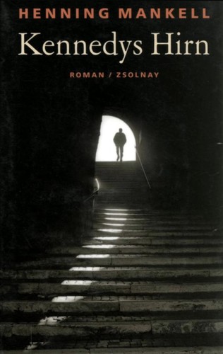 Henning Mankell: Kennedys Hirn (German language, 2005, Zsolnay)
