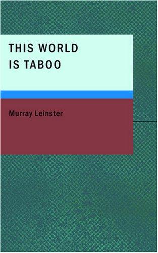 Murray Leinster: This World Is Taboo (Paperback, 2007, BiblioBazaar)