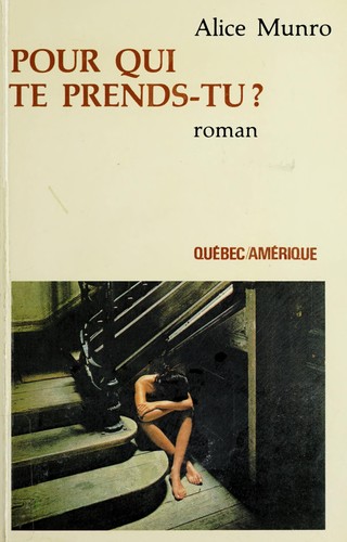 Alice Munro: Pour qui te prends-tu? (French language, 1981, Québec/Amérique)