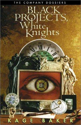 Kage Baker: Black projects, white knights (2002, Golden Gryphon Press)