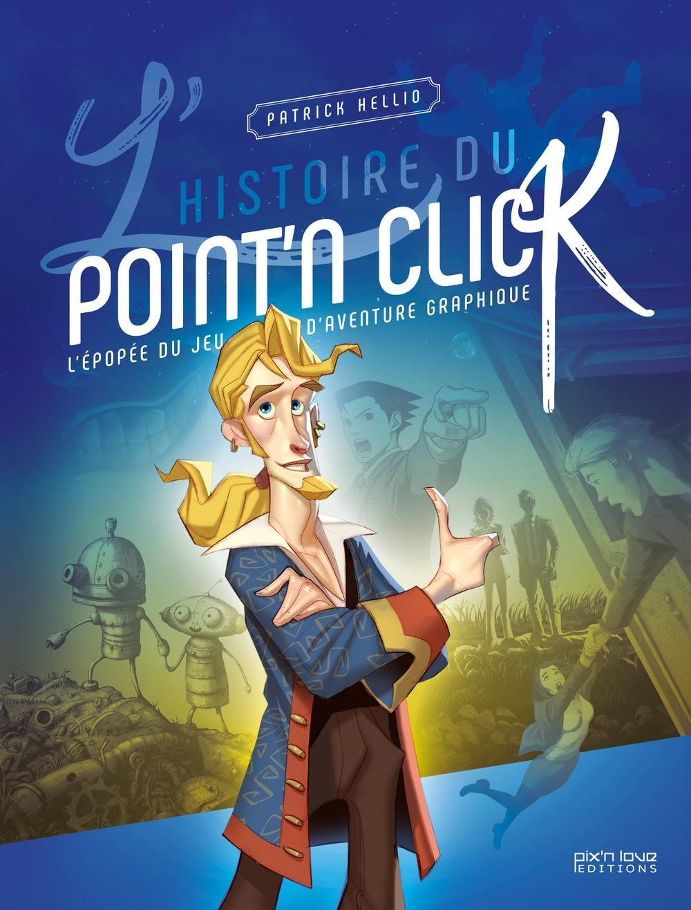 L'histoire du Point'n Click : L'épopée du jeu d'aventure graphique (French language, 2018)