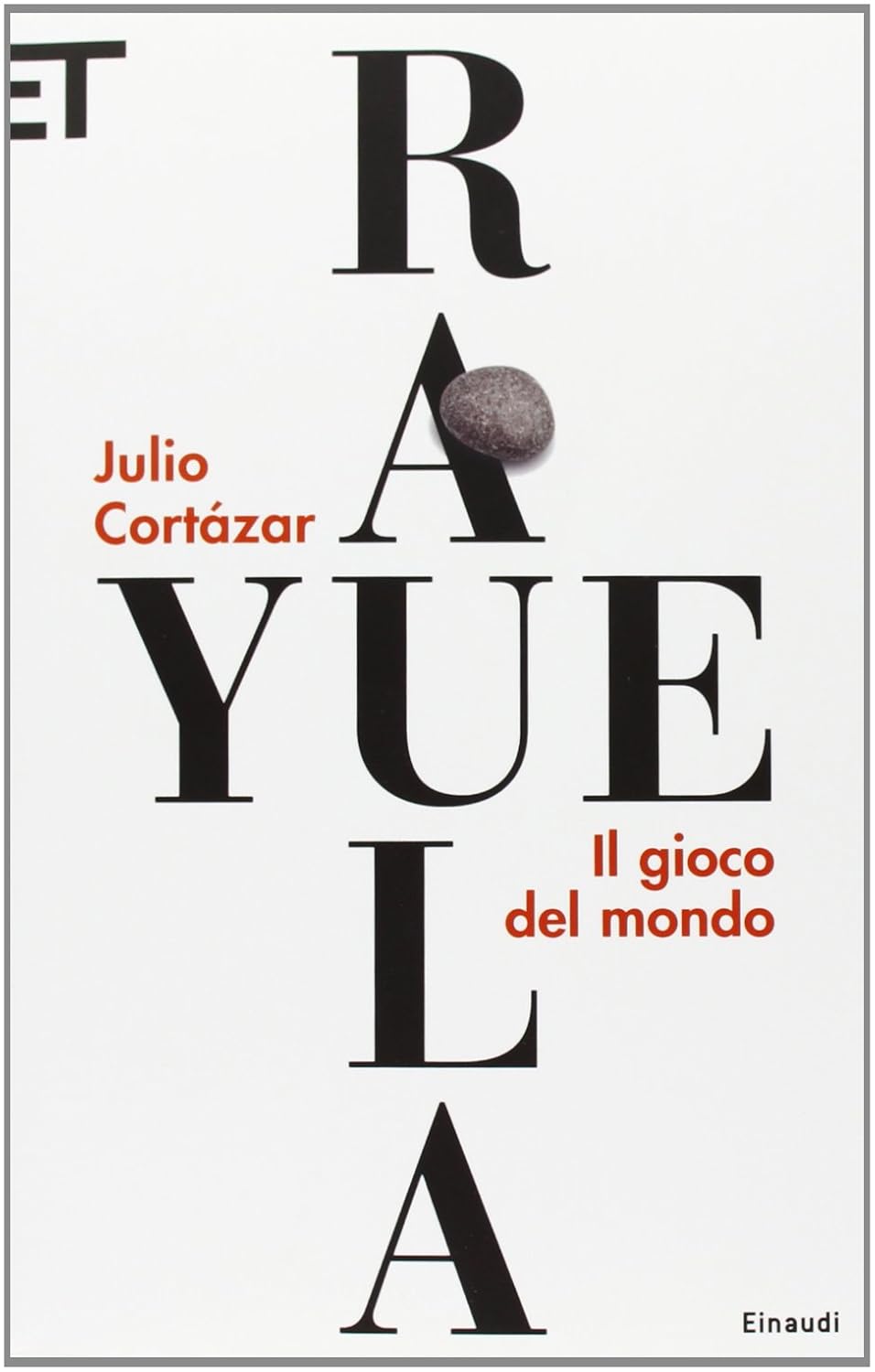 Julio Cortázar: Rayuela (Paperback, italian language, Einaudi)