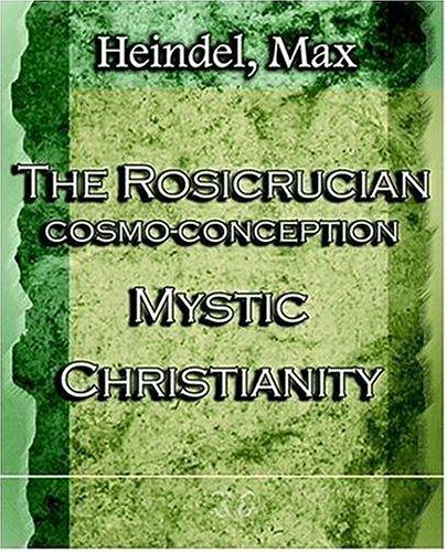 Max Heindel: The Rosicrucian Cosmo-Conception Mystic Christianity (1922) (Paperback, 2005, Book Jungle)