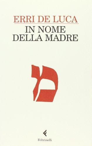 Erri De Luca: In nome della madre (Italian language, 2006)