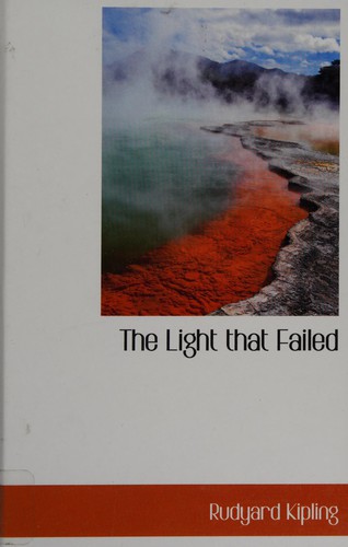 Rudyard Kipling: The light that failed (2009, Bibliolife)