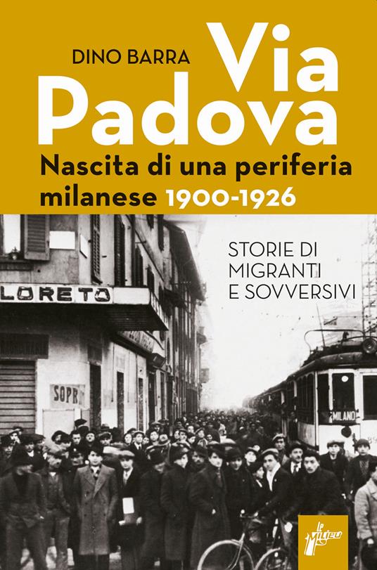 Dino Barra: Via Padova. Nascita di una periferia milanese (Paperback, Italiano language, Milieu Edizioni)