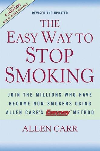 Allen Carr: The easy way to stop smoking (Hardcover, 2004, Sterling Pub. Co., Sterling)