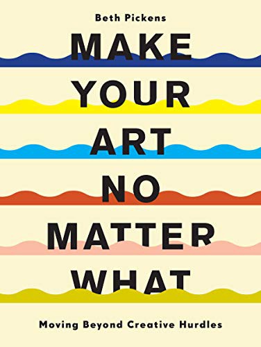Make Your Art No Matter What (Paperback, 2021, Chronicle Books)