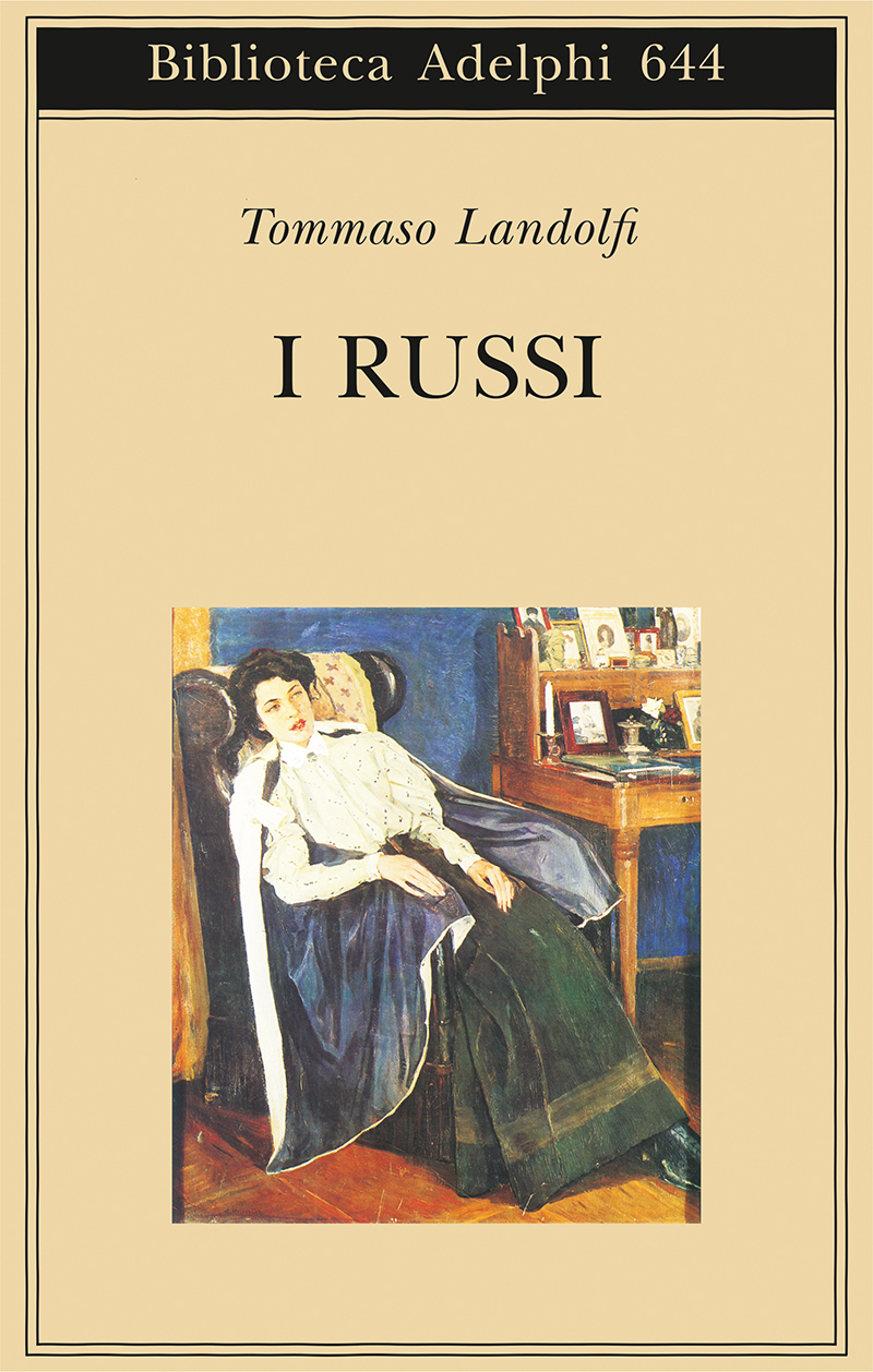 Tommaso Landolfi: I russi (Paperback, Italiano language, 2015, Adelphi)