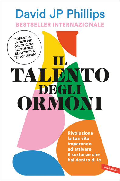 David JP Phillips: Il talento degli ormoni (Vallardi)