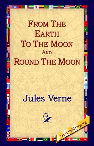 From the Earth to the Moon and Round the Moon (Hardcover, 2005, 1st World Library)