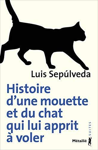 Luis Sepúlveda: Histoire d'une mouette et du chat qui lui apprit à voler (French language, 2012)