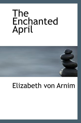 The Enchanted April (Paperback, 2007, BiblioBazaar)