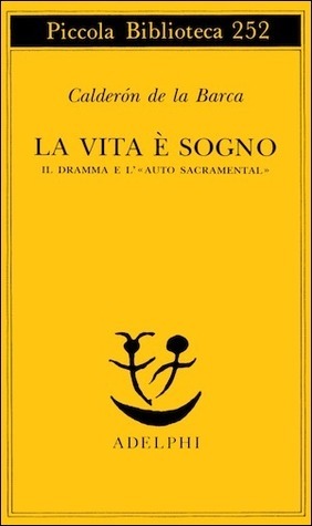 Pedro Calderón de la Barca: La vita è sogno (Paperback, Italiano language, 1990, Adelphi)