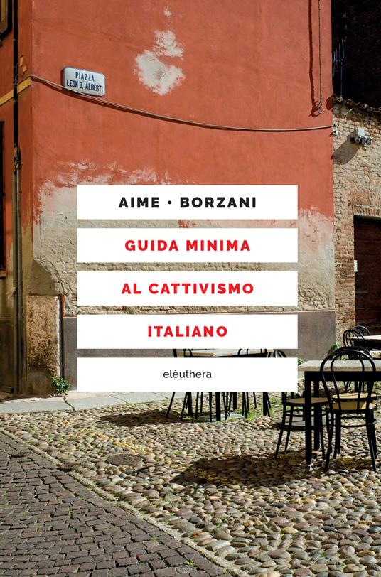 Guida minima al cattivismo italiano (Paperback, Italiano language, 2018, Elèuthera)